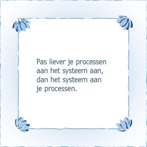 Pas liever je processen aan het systeem aan, dan het systeem aan je processen.