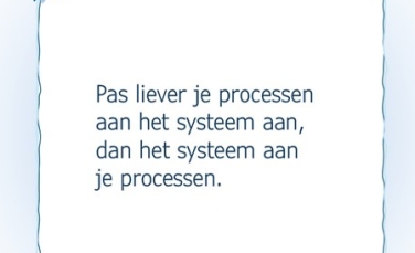 Pas liever je processen aan het systeem aan, dan het systeem aan je processen.